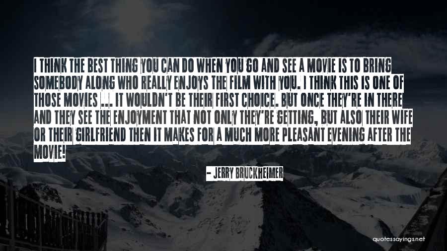 First Girlfriend Quotes By Jerry Bruckheimer First Girlfriend Quotes By Jerry Bruckheimer