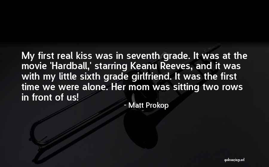 First Girlfriend Quotes By Matt Prokop