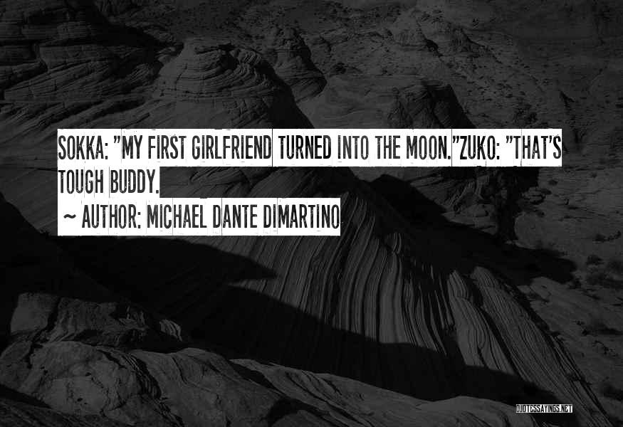 First Girlfriend Quotes By Michael Dante DiMartino