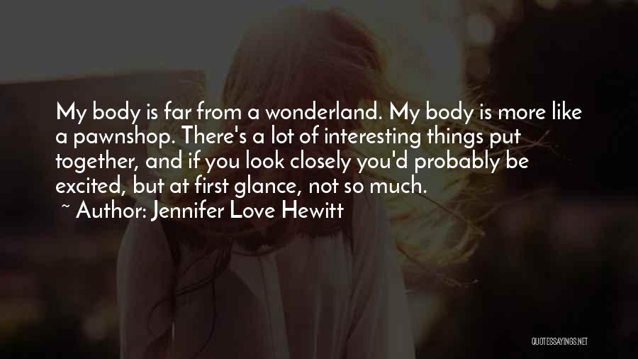 First Glance Love Quotes By Jennifer Love Hewitt