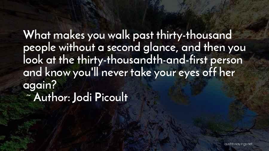 First Glance Quotes By Jodi Picoult