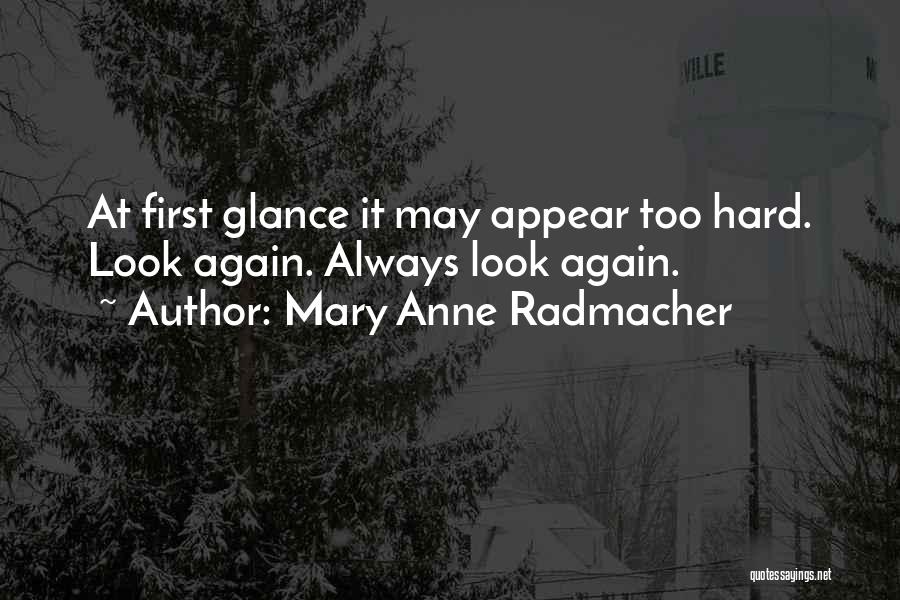 First Glance Quotes By Mary Anne Radmacher