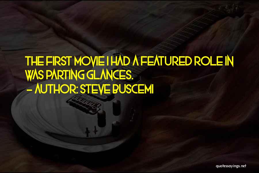 First Glances Quotes By Steve Buscemi