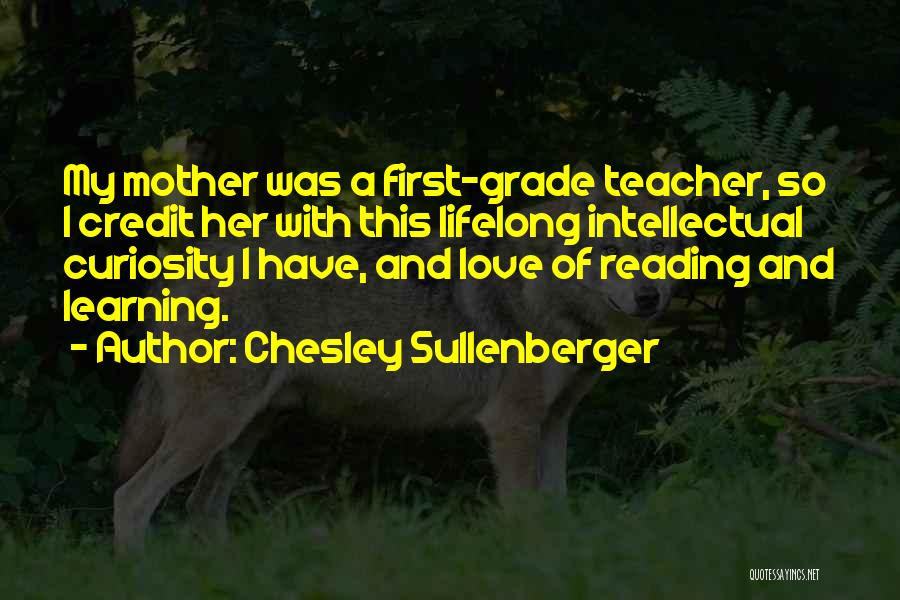 First Grade Reading Quotes By Chesley Sullenberger