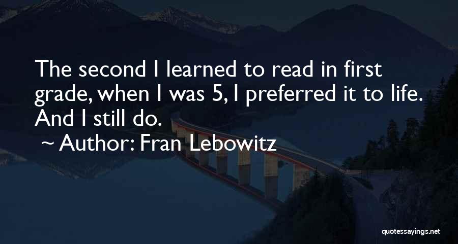 First Grade Reading Quotes By Fran Lebowitz