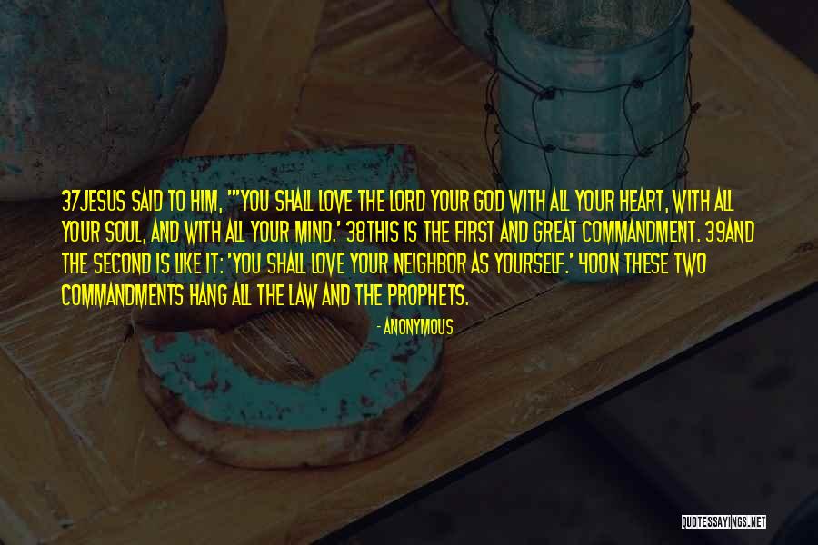 First Great Commandment Quotes By Anonymous First Great Commandment Quotes By Anonymous