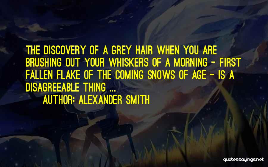 First Grey Hair Quotes By Alexander Smith