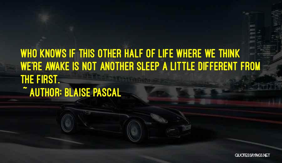 First Half Of Life Quotes By Blaise Pascal