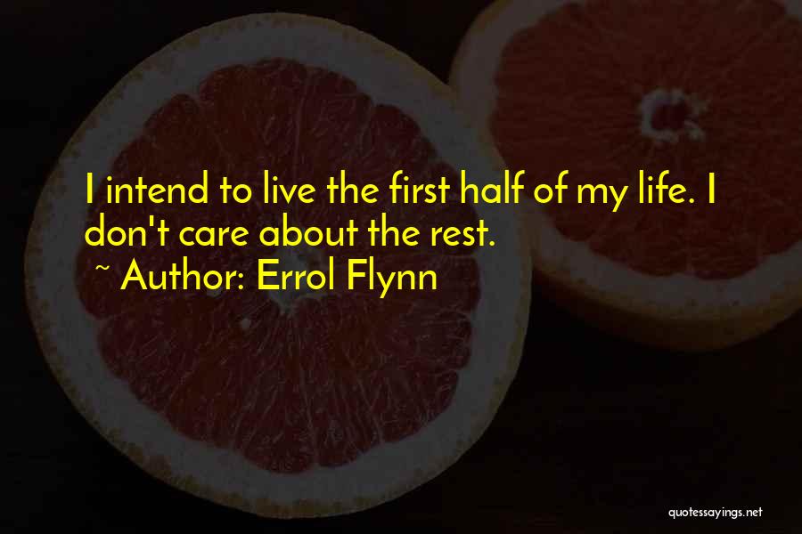 First Half Of Life Quotes By Errol Flynn