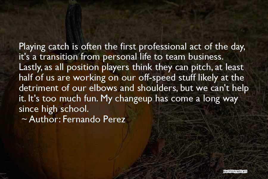 First Half Of Life Quotes By Fernando Perez