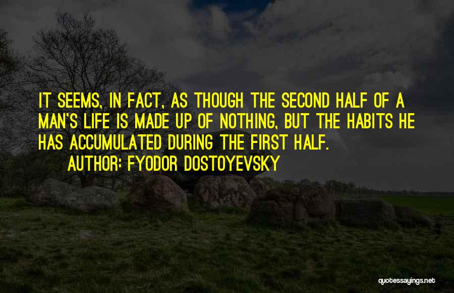 First Half Of Life Quotes By Fyodor Dostoyevsky