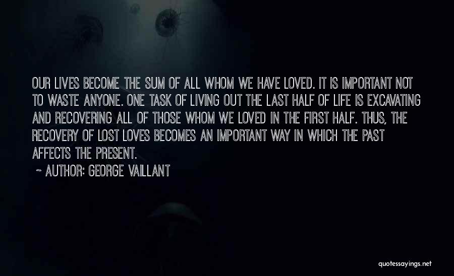 First Half Of Life Quotes By George Vaillant