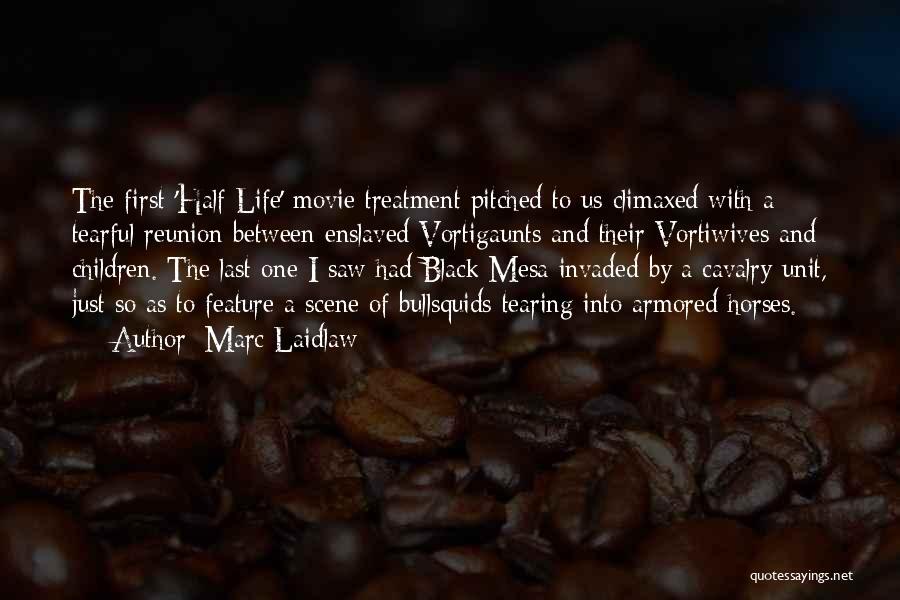 First Half Of Life Quotes By Marc Laidlaw