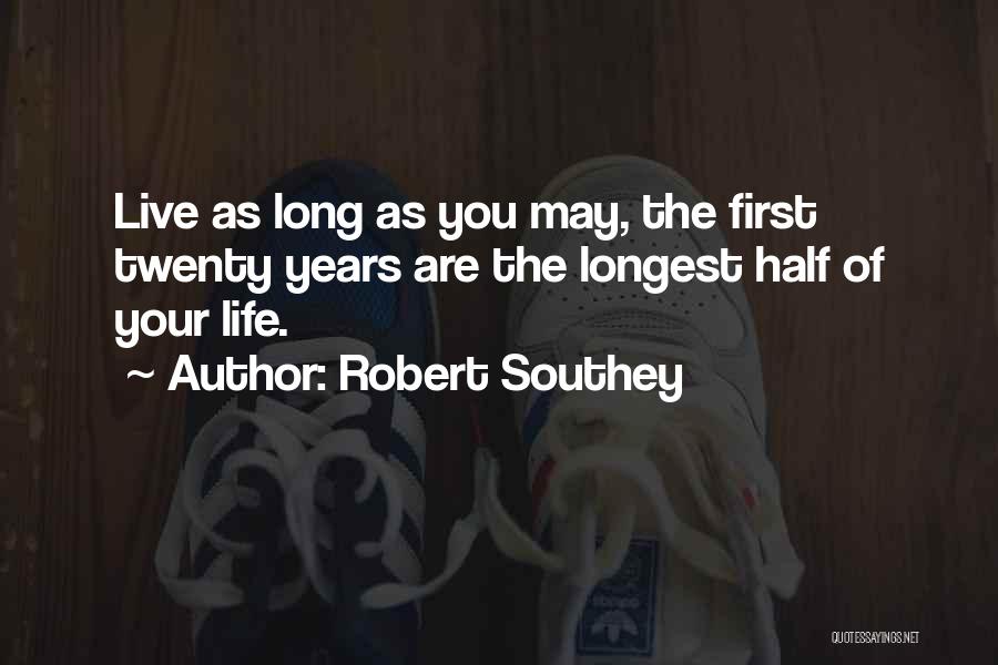 First Half Of Life Quotes By Robert Southey