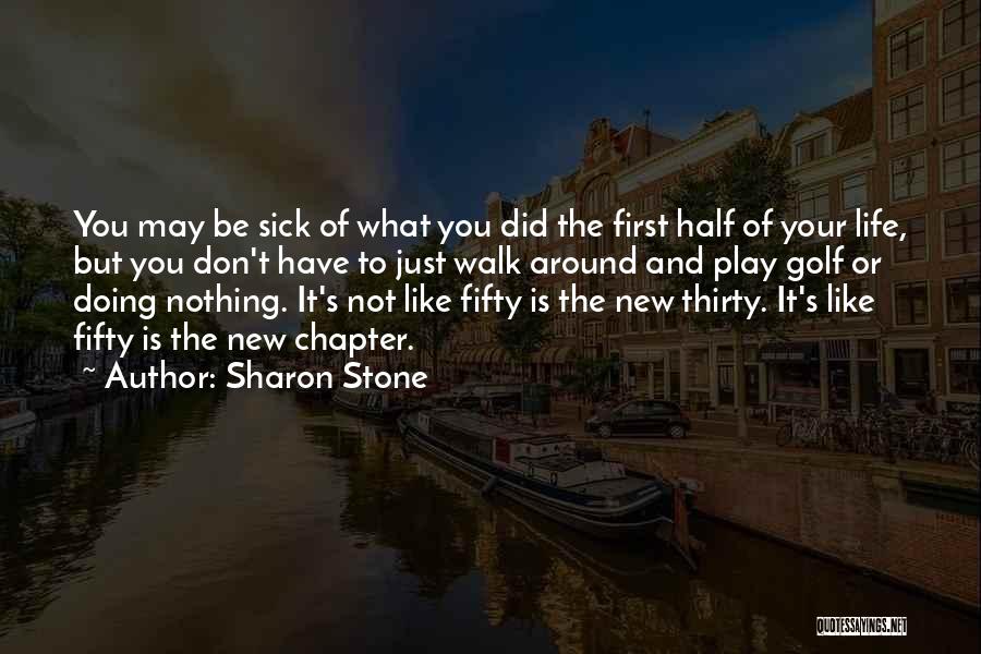 First Half Of Life Quotes By Sharon Stone