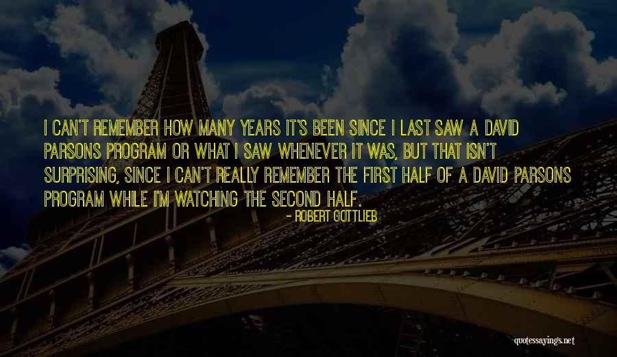 First Half Quotes By Robert Gottlieb First Half Quotes By Robert Gottlieb
