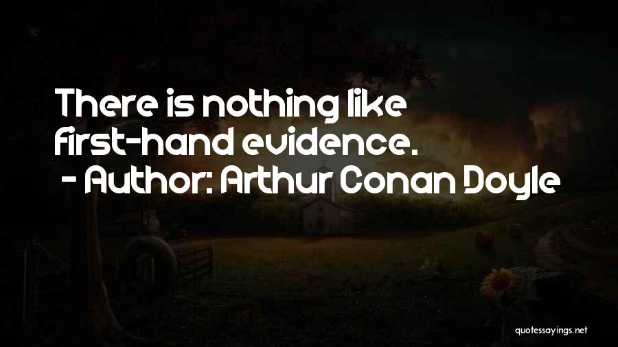 First Hand Quotes By Arthur Conan Doyle