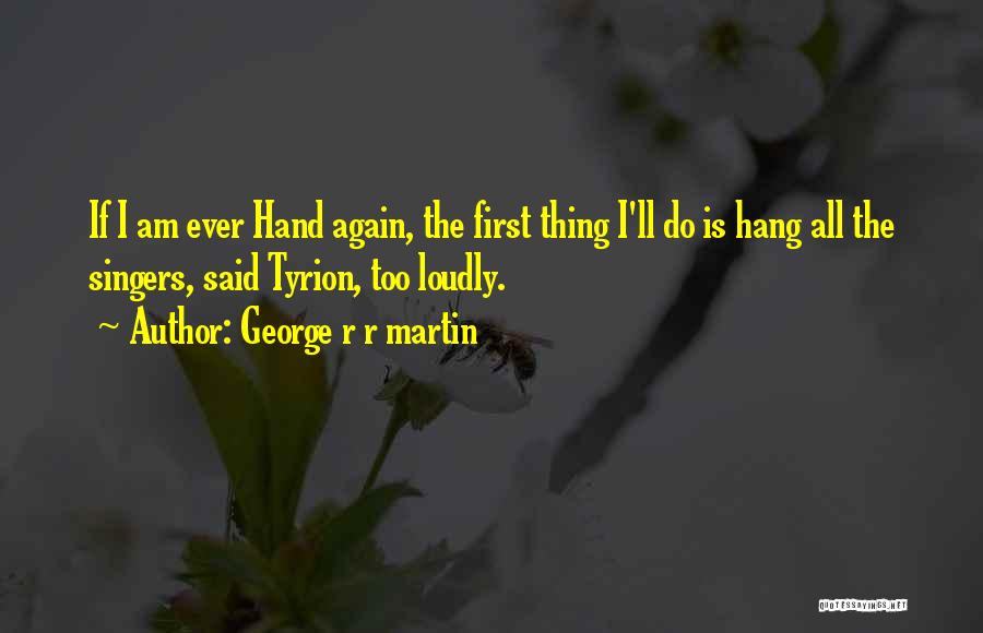 First Hand Quotes By George R R Martin