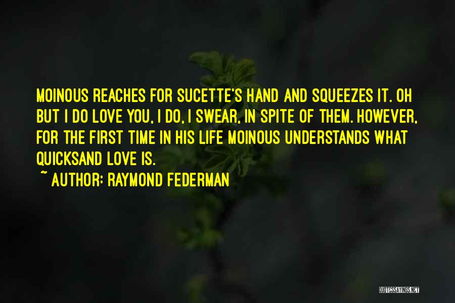 First Hand Quotes By Raymond Federman