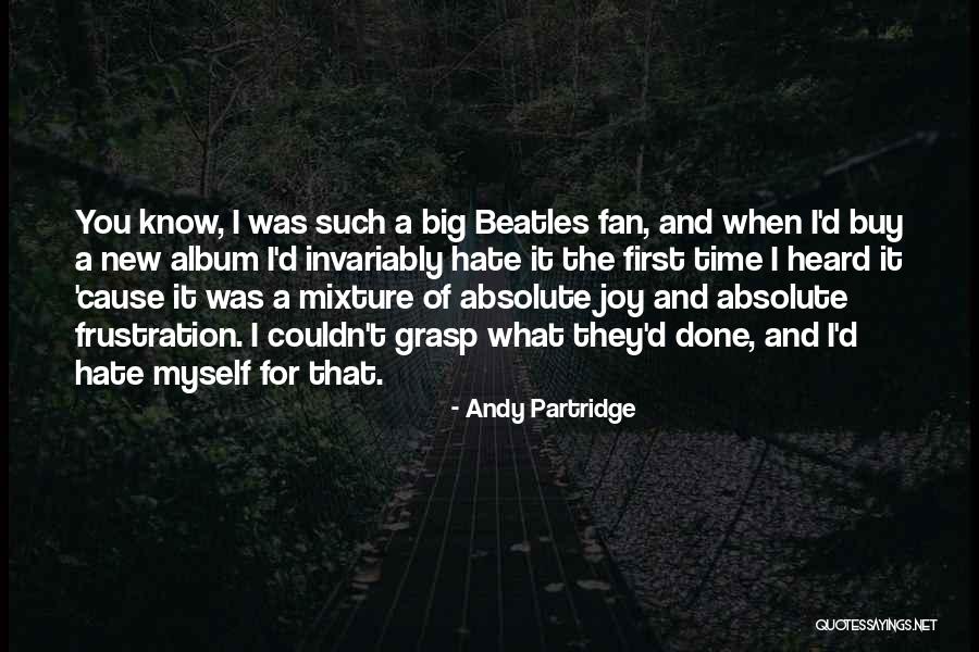First Hate Quotes By Andy Partridge First Hate Quotes By Andy Partridge