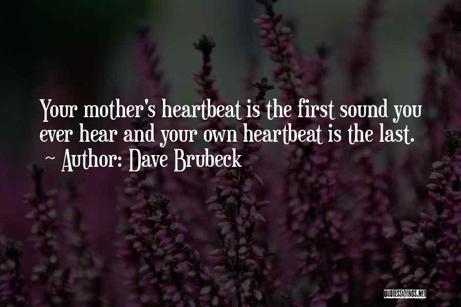 First Heartbeat Quotes By Dave Brubeck