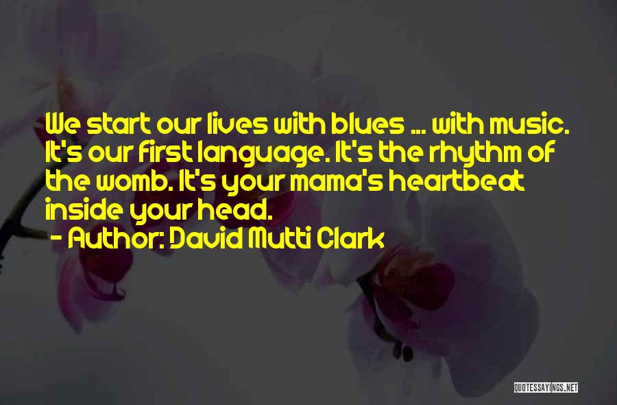 First Heartbeat Quotes By David Mutti Clark