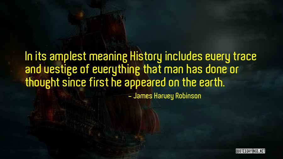 First History Man Quotes By James Harvey Robinson First History Man Quotes By James Harvey Robinson