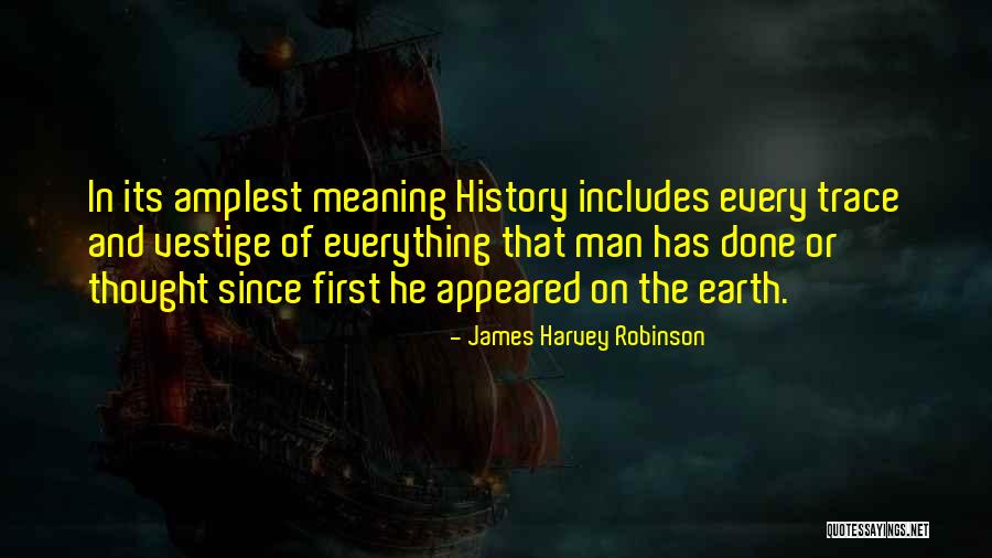 First History Man Quotes By James Harvey Robinson