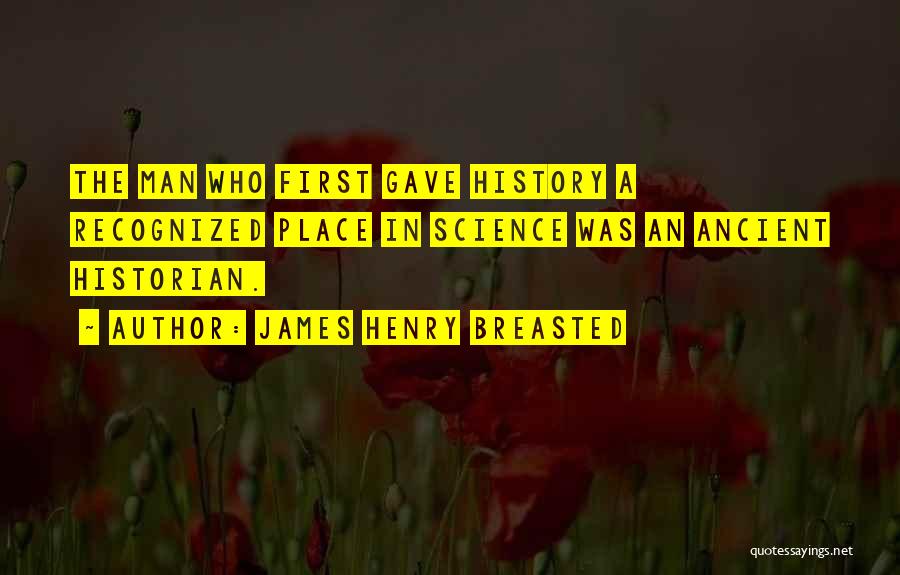 First History Man Quotes By James Henry Breasted