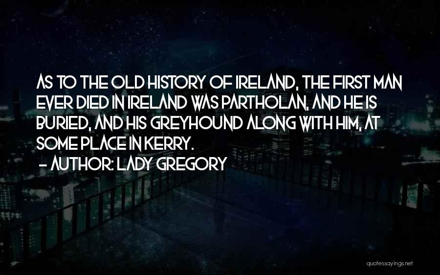 First History Man Quotes By Lady Gregory