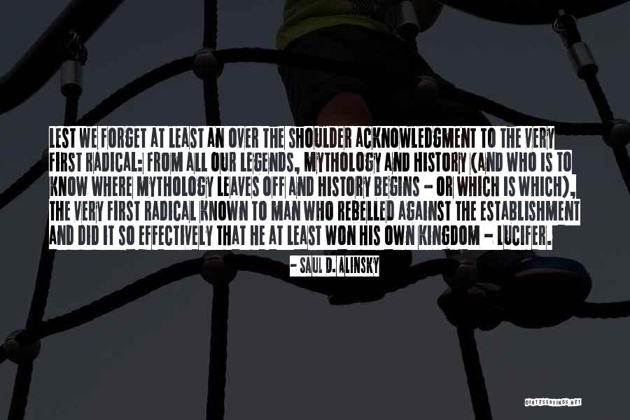 First History Man Quotes By Saul D. Alinsky First History Man Quotes By Saul D. Alinsky