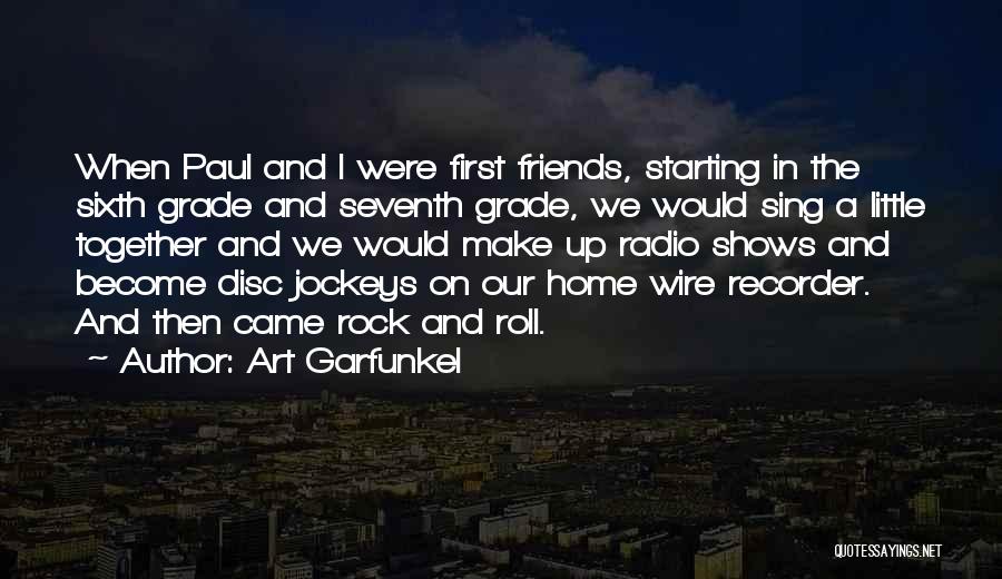 First Home Together Quotes By Art Garfunkel
