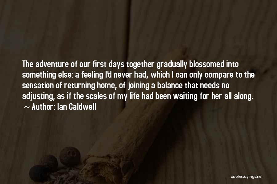 First Home Together Quotes By Ian Caldwell