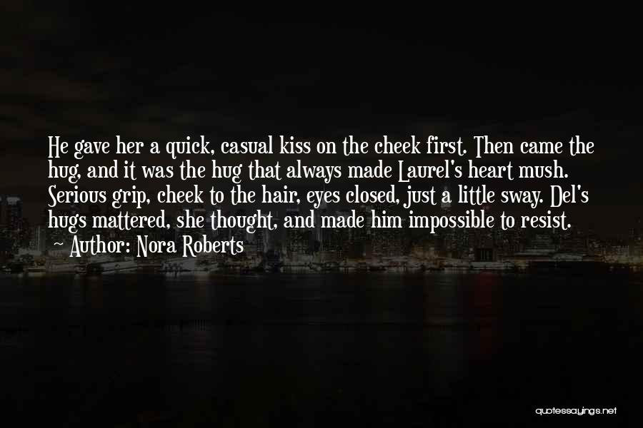 First Hug And Kiss Quotes By Nora Roberts