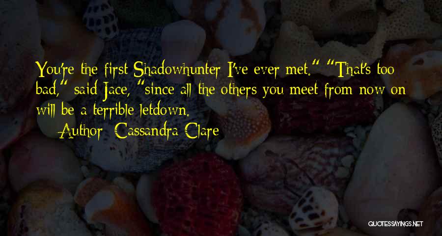 First I Met You Quotes By Cassandra Clare