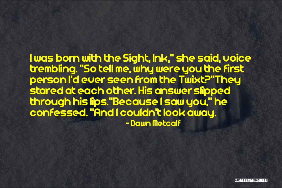 First I Saw You Quotes By Dawn Metcalf First I Saw You Quotes By Dawn Metcalf