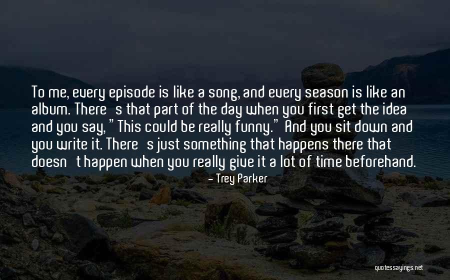First Ideas Quotes By Trey Parker First Ideas Quotes By Trey Parker