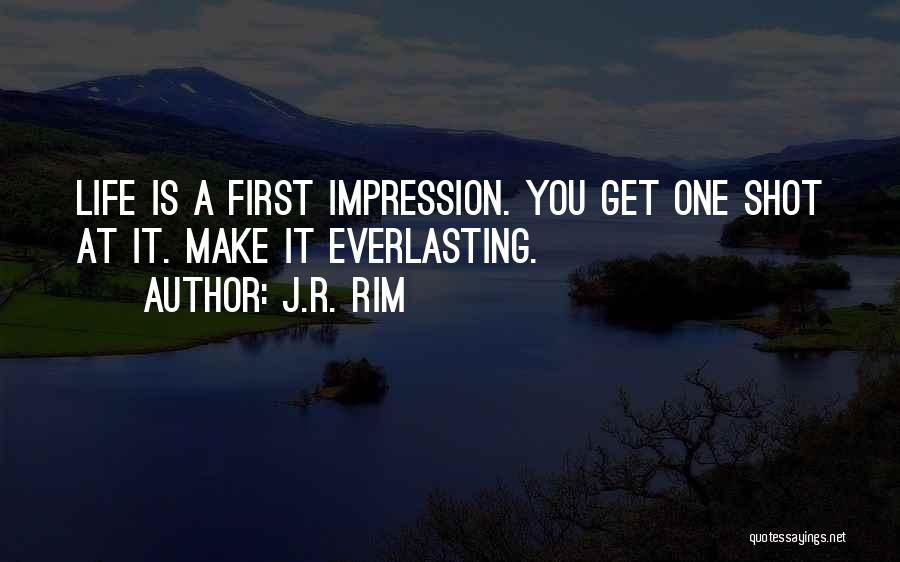 First Impression Last Quotes By J.R. Rim