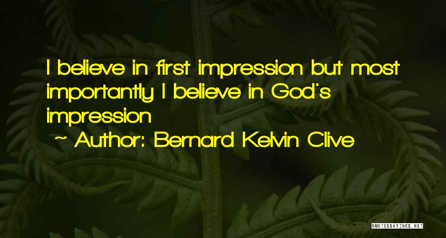 First Impression Quotes By Bernard Kelvin Clive