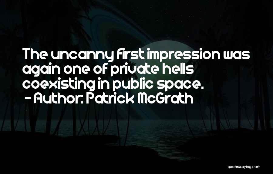First Impression Quotes By Patrick McGrath