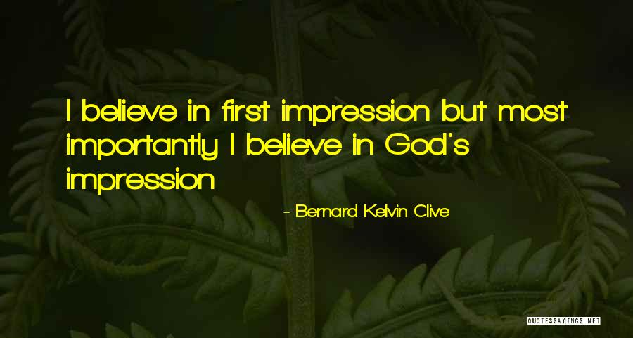 First Impressions Quotes By Bernard Kelvin Clive