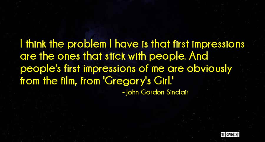 First Impressions Quotes By John Gordon Sinclair