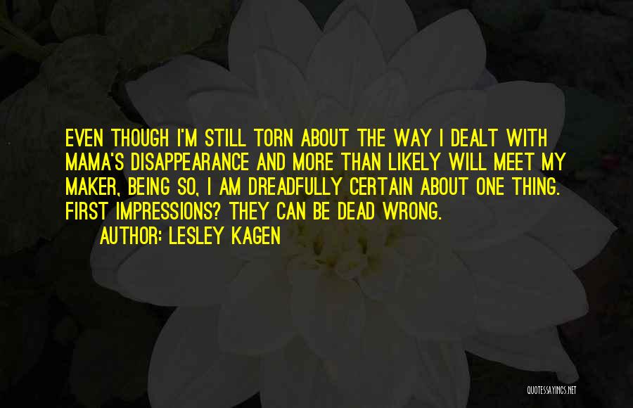 First Impressions Quotes By Lesley Kagen