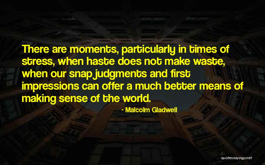 First Impressions Quotes By Malcolm Gladwell