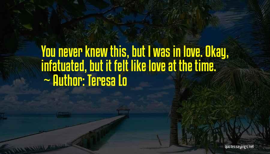 First Infatuation Quotes By Teresa Lo