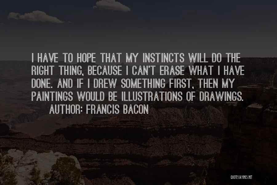 First Instincts Quotes By Francis Bacon