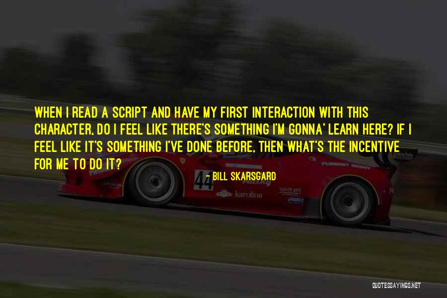 First Interaction Quotes By Bill Skarsgard First Interaction Quotes By Bill Skarsgard