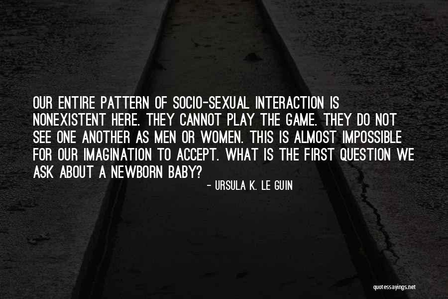 First Interaction Quotes By Ursula K. Le Guin First Interaction Quotes By Ursula K. Le Guin