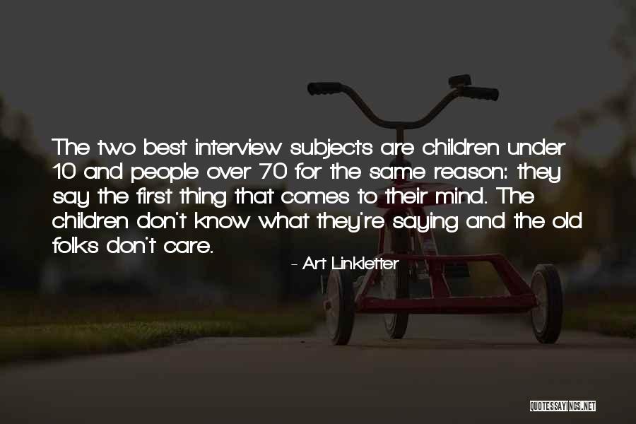 First Interview Quotes By Art Linkletter