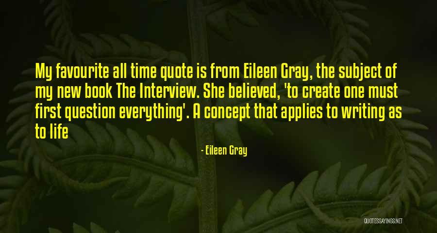First Interview Quotes By Eileen Gray First Interview Quotes By Eileen Gray
